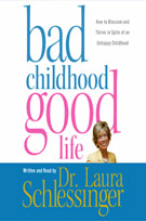 Title details for Bad Childhood -- Good Life by Dr. Laura Schlessinger - Available